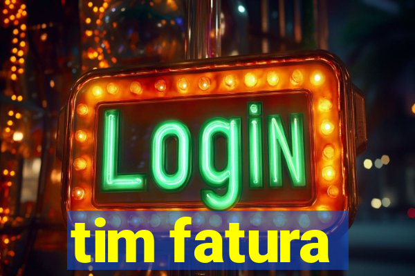 tim fatura